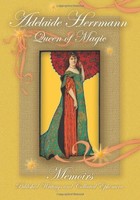 Adelaide Herrmann - Queen of Magic