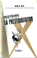 Histoire Et Évolution Technique De La Prestidigitation - Tome 1