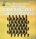 The Fantastic World Of Optical Illusions