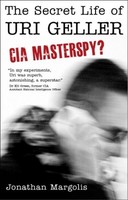 The Secret Life of Uri Geller CIA Masterspy?