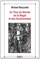 Un Tour Du Monde De La Magie Et Des Illusionistes