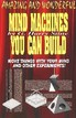 Amazing And Wonderful Mind Machines You Can Build George Harry Stine