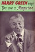 Harry Green Says You Are a Magician Harry Green