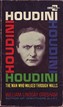 Houdini - The Man Who Walked Through Walls William Lindsay Gresham