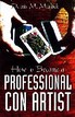 How To Become A Professional Con Artist Dennis M. Marlock
