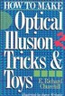 How to Make Optical Illusion Tricks & Toys E. Richard Churchill