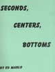 Seconds, Centers, Bottoms Edward Marlo