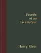 Secrets Of An Escamoteur Harry Riser