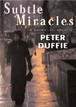 Subtle Miracles Peter Duffie