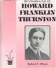 The Complete Life of Howard Franklin Thurston - Vol. 1 Robert E. Olson