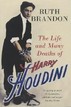 The Life And Many Deaths Of Harry Houdini Ruth Brandon