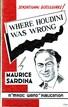 Where Houdini Was Wrong Maurice Sardina